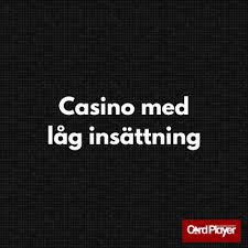 Casino Låg Insättning – En Guide till Sveriges Bästa Casinon Casino Låg Insättning – En Guide till Sveriges Bästa Casinon
